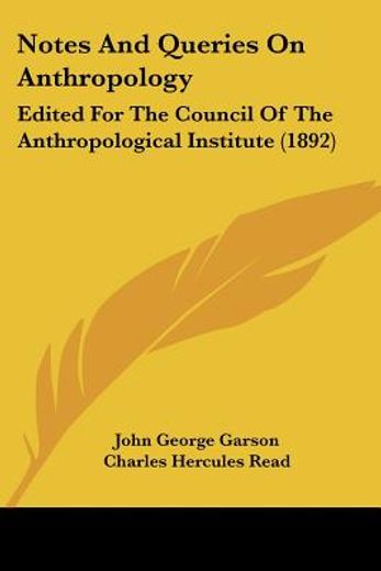 notes and queries on anthropology,edited for the council of the anthropological institute