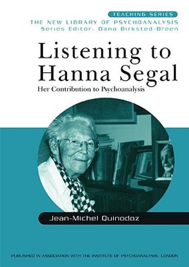listening to hanna segal,her contribution to psychoanalysis
