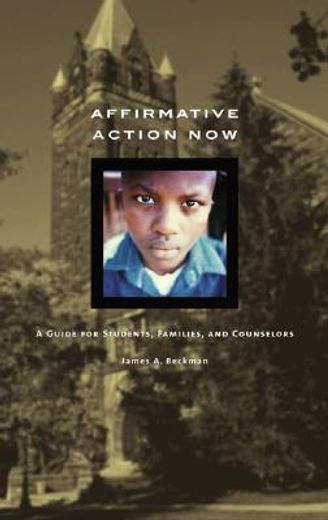 affirmative action now,a guide for students, families, and counselors