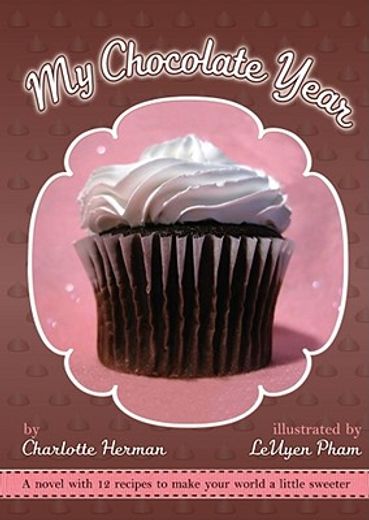 My Chocolate Year: A Novel with 12 Recipes (en Inglés)