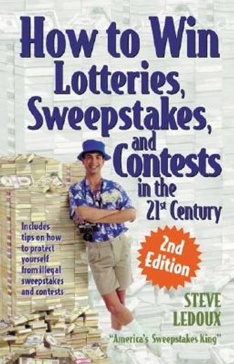 How to Win Lotteries, Sweepstakes, and Contests in the 21st Century (en Inglés)