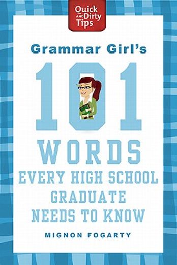 grammar girl`s 101 words every high school graduate needs to know (en Inglés)