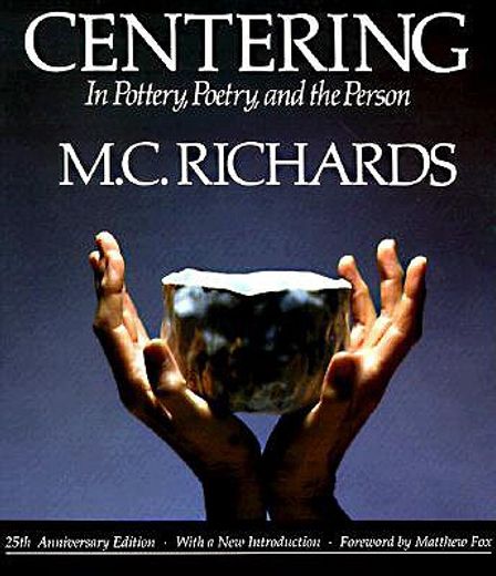 Centering in Pottery, Poetry, and the Person (en Inglés)