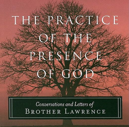 The Practice of the Presence of God: Conversations and Letters of Brother Lawrence