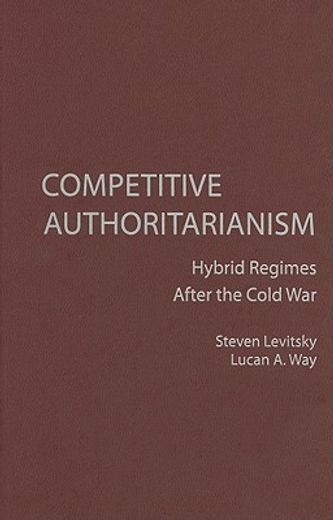 competitive authoritarianism,hybrid regimes after the cold war (in English)