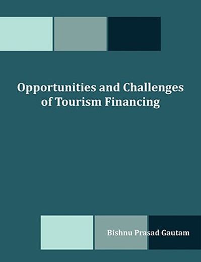 opportunities and challenges of tourism financing,a study on demand and supply; status, structure, composition and effectiveness of tourism financing