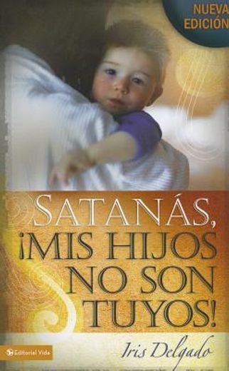 satanas, mis hijos no son tuyos / satan, you can`t have my children (in Spanish)