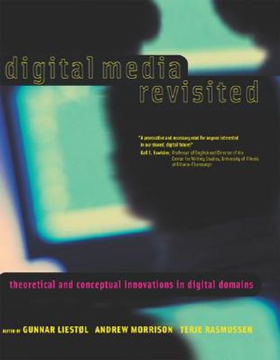 digital media revisited,theoretical and conceptual innovations in digital domains