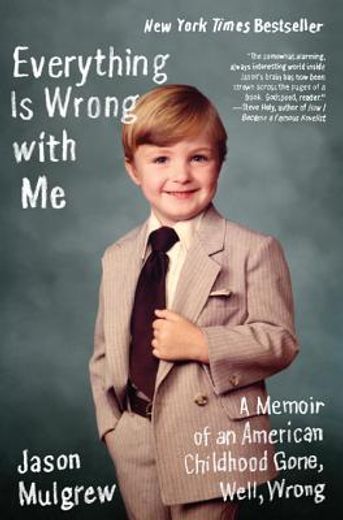 everything is wrong with me,a memoir of an american childhood gone, well, wrong