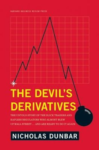 the devil`s derivatives,the untold story of the slick traders and hapless regulators who almost blew up wall street . . . an