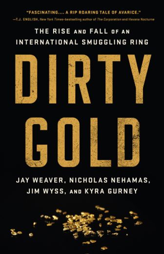 Dirty Gold: The Rise and Fall of an International Smuggling Ring (en Inglés)
