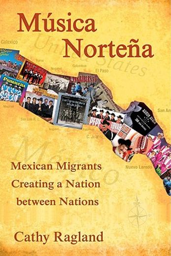 musica nortena,mexican migrants creating a nation between nations