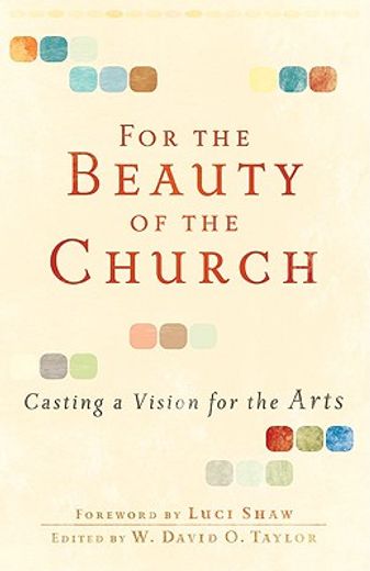 for the beauty of the church,casting a vision for the arts