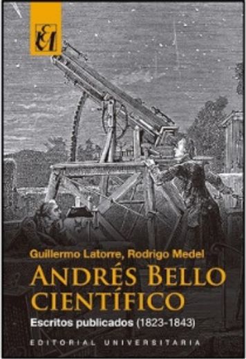 Andrés Bello Científico: Escritos Publicados (1823-1843) (in Spanish)