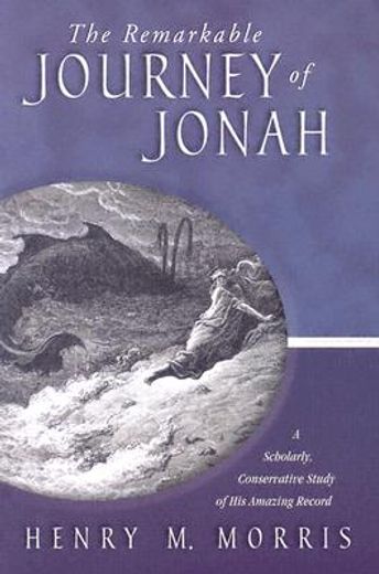 the remarkable journey of jonah,a scholarly, conservative study of his amazing record