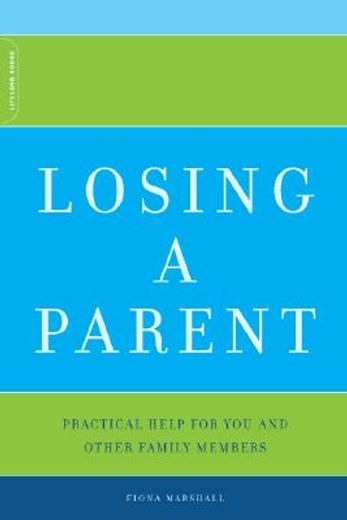 losing a parent,practical help for you and other family members (en Inglés)