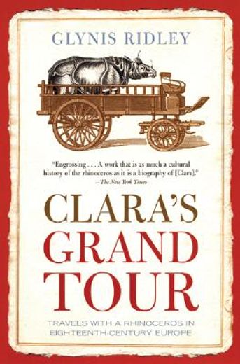clara`s grand tour,travels with a rhinoceros in eighteenth-century europe