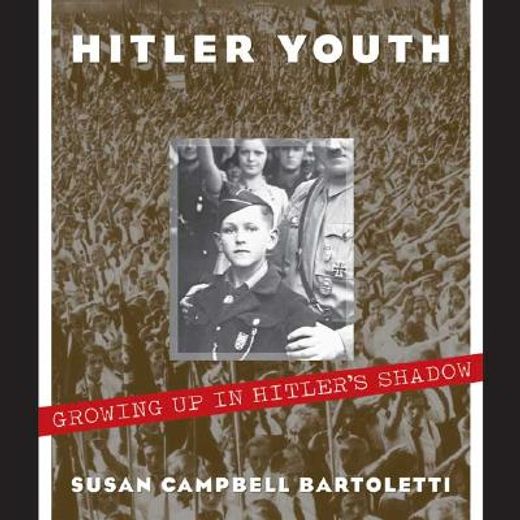 hitler youth,growing up in hitler´s shadow