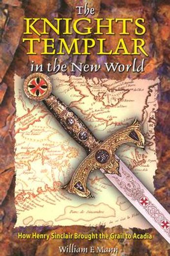 the knights templar in the new world,how henry sinclair brought the grail to acadia
