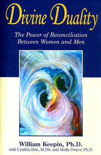 divine duality,the power of reconciliation between women and men