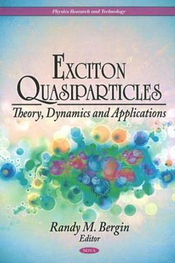 exciton quasiparticles,theory, dynamics and applications