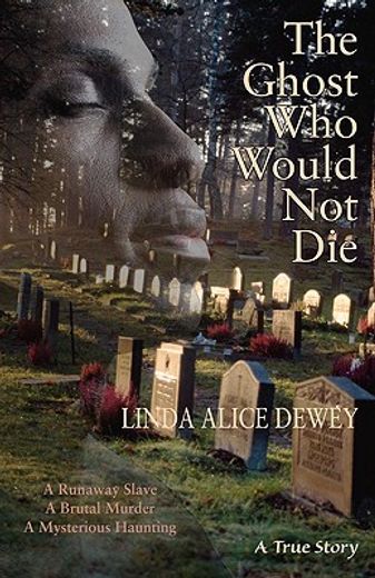 the ghost who would not die,a runaway slave, a brutal murder, a mysterious haunting