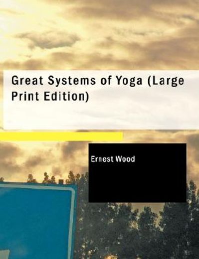 great systems of yoga (large print edition)