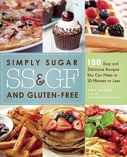 simply sugar- and gluten-free meals in 20 minutes,120 easy and delicious recipes