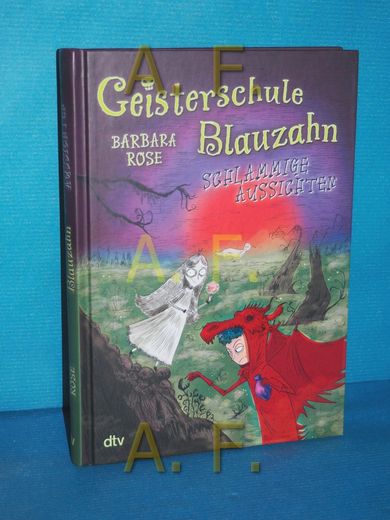 Geisterschule Blauzahn - Schlammige Aussichten. Barbara Rose , mit Illustrationen von Barbara Fiesinger (in German)