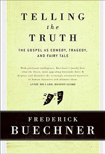 telling the truth,the gospel as tragedy, comedy, and fairy tale (en Inglés)