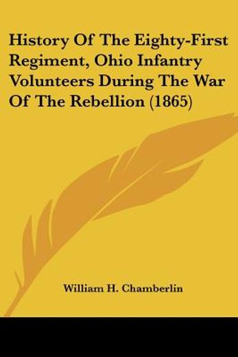 history of the eighty-first regiment, ohio infantry volunteers during the war of the rebellion