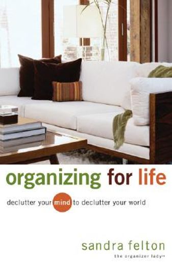 organizing for life,declutter your mind to declutter your world (en Inglés)