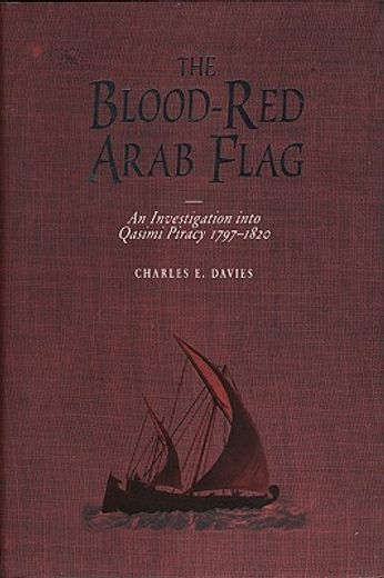 the blood-red arab flag,an investigation into qasimi piracy 1797-1820