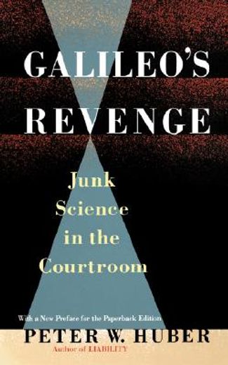 galileo´s revenge,junk science in the courtroom