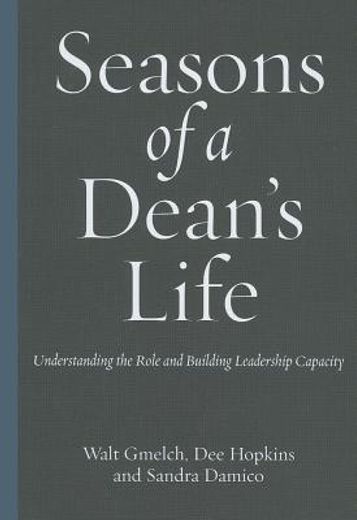 seasons of a dean`s life,understanding the role and building leadership capacity