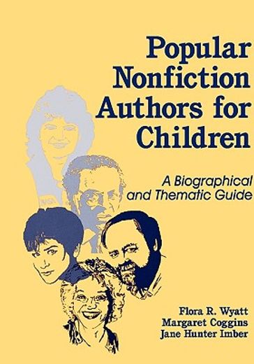 popular nonfiction authors for children,a biographical and thematic guide