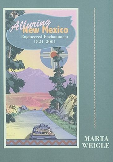 alluring new mexico,engineered enchantment: 1821-2001