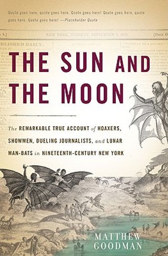 the sun and the moon,the remarkable true account of hoaxers, showmen, dueling journalists, and lunar man-bats in nineteen (en Inglés)