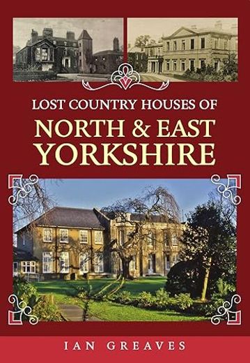 Lost Country Houses of North and East Yorkshire (en Inglés)