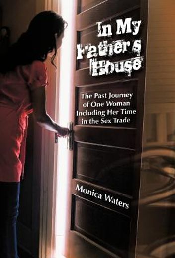 in my father`s house,the past journey of one woman including her time in the sex trade