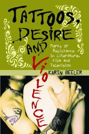 tattoos, desire and violence,marks of resistance in literature, film and television