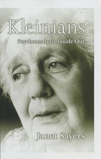 the kleinians,psychoanalysis inside out