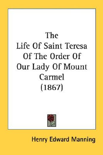 the life of saint teresa of the order of our lady of mount carmel