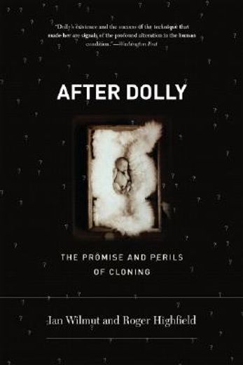 after dolly,the promise and perils of human cloning