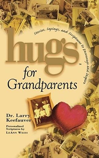 hugs for grandparents,stories, sayings, and scriptures to encourage and (en Inglés)