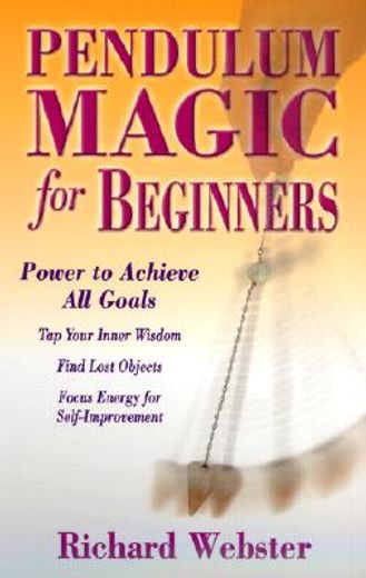 pendulum magic for beginners,power to achieve all goals (en Inglés)
