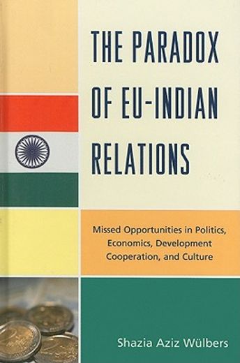 the paradox of eu-indian relations,missed opportunities in politics, economics, development cooperation, and culture