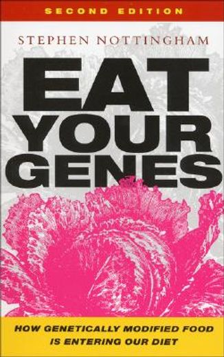 eat your genes,how genetically modified food is entering our diet