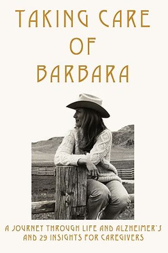 taking care of barbara,a journey through life and alzheimer´s and 29 insights for caregivers