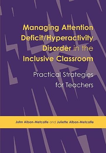 managing attention deficit/hyperactivity disorder in the inclusive classroom,practical strategies for teachers